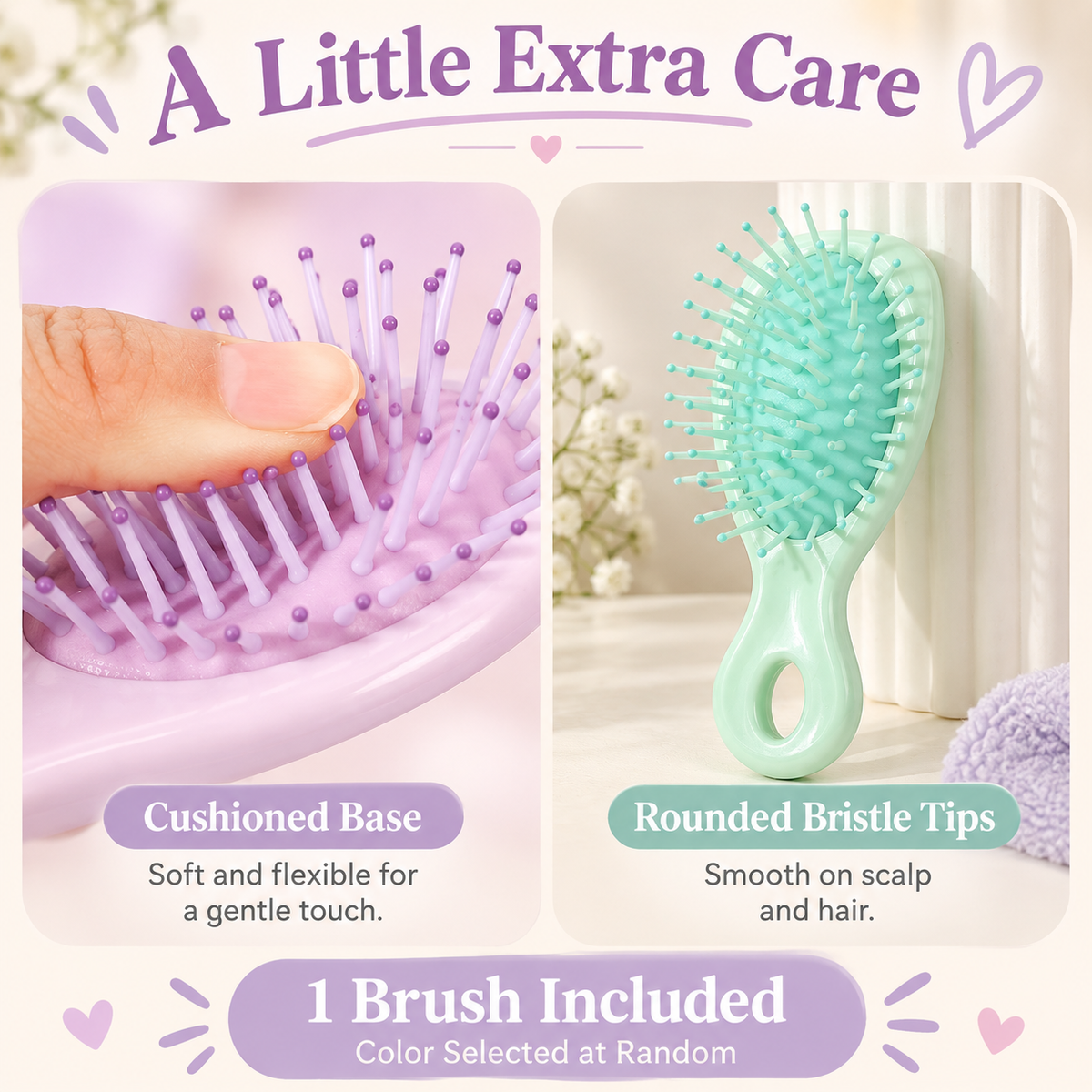 Cushioned base and rounded bristle tips. One brush included; color selected at random.